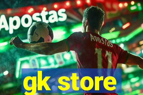 gk store